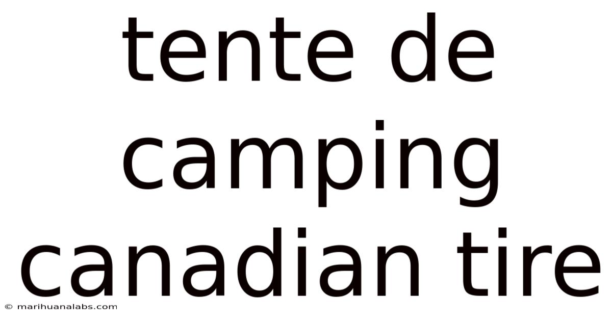 Tente De Camping Canadian Tire