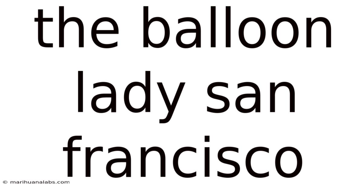 The Balloon Lady San Francisco