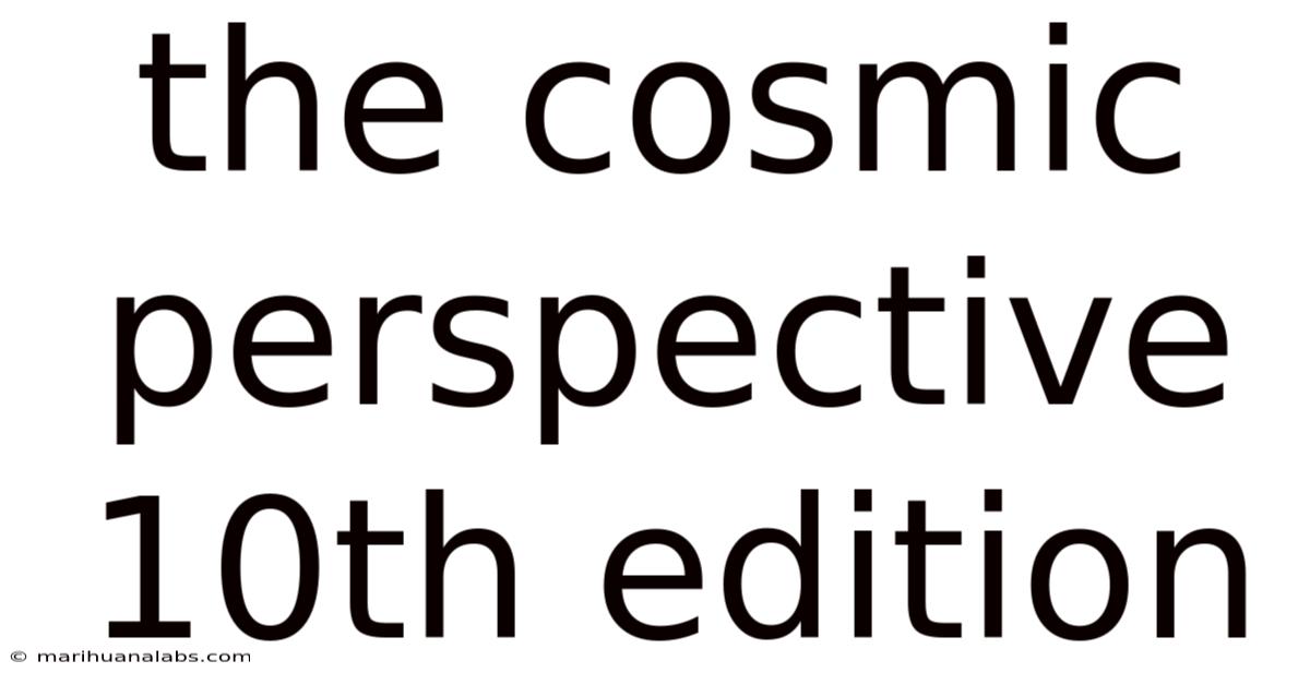 The Cosmic Perspective 10th Edition