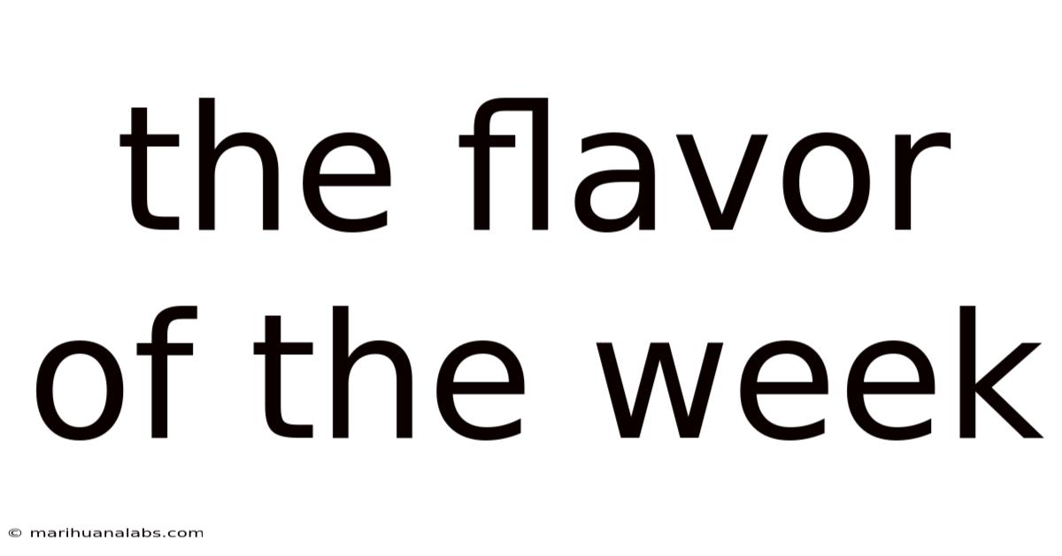 The Flavor Of The Week