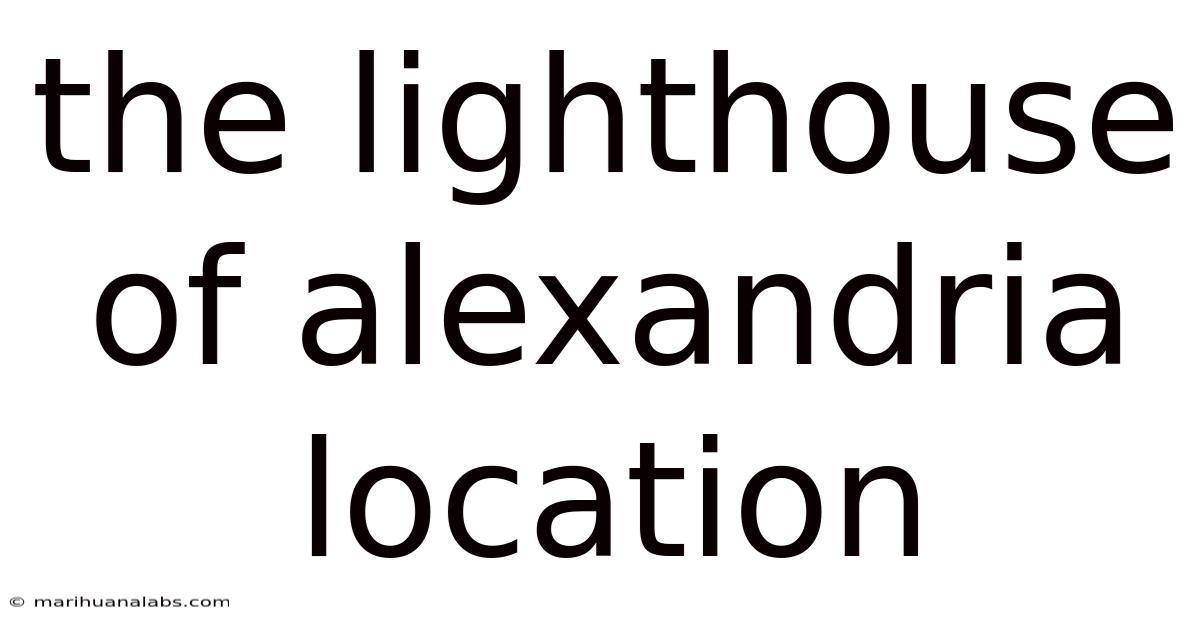 The Lighthouse Of Alexandria Location