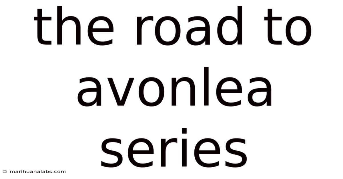 The Road To Avonlea Series