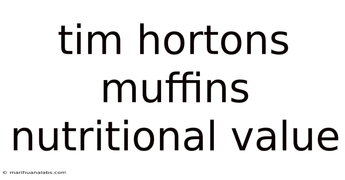 Tim Hortons Muffins Nutritional Value