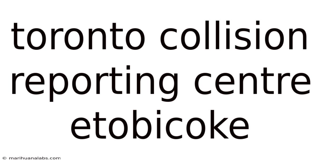 Toronto Collision Reporting Centre Etobicoke