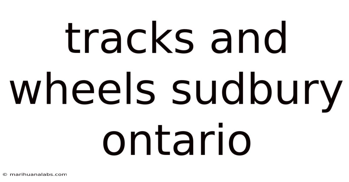Tracks And Wheels Sudbury Ontario