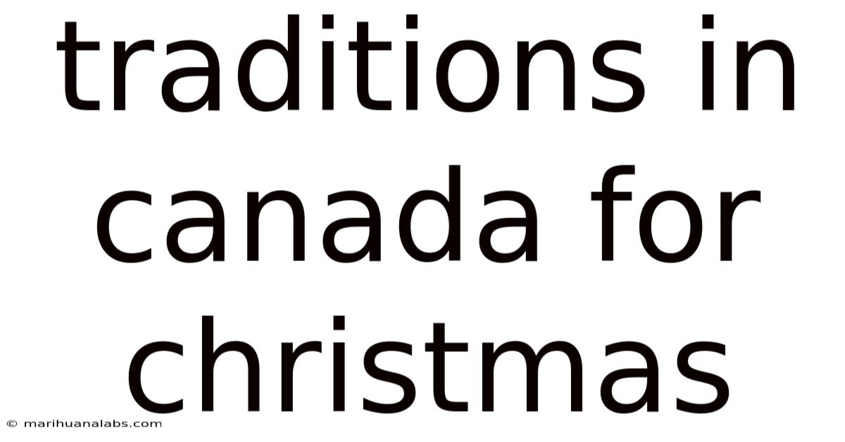 Traditions In Canada For Christmas