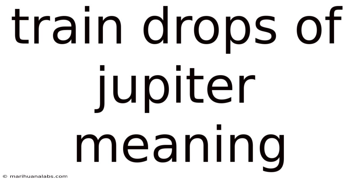 Train Drops Of Jupiter Meaning