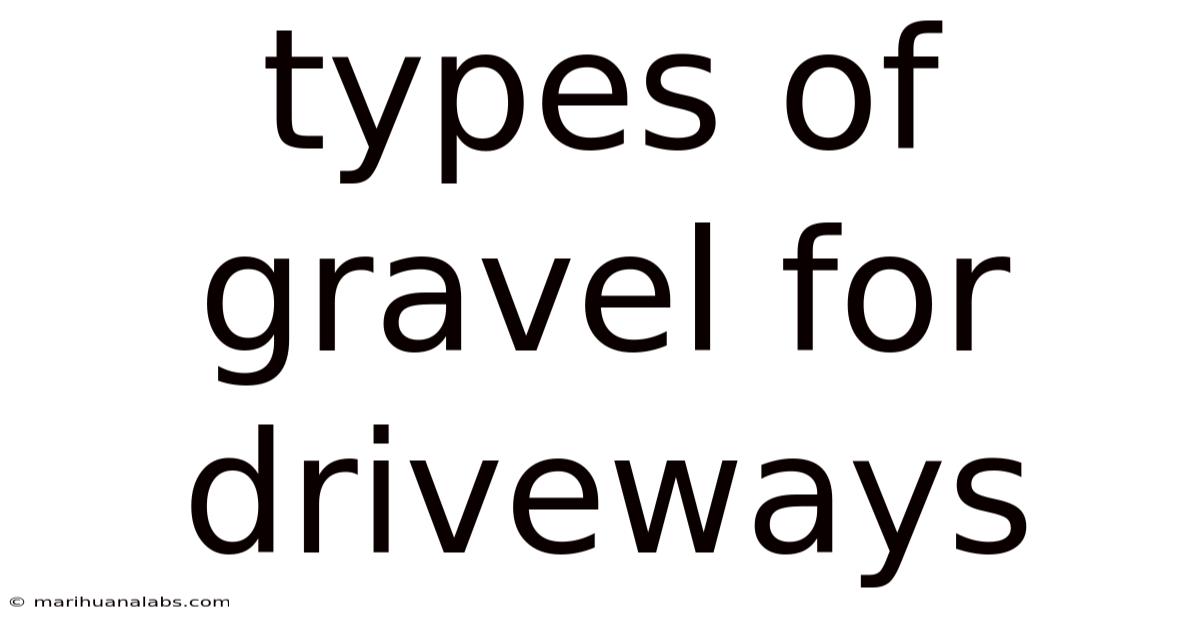 Types Of Gravel For Driveways