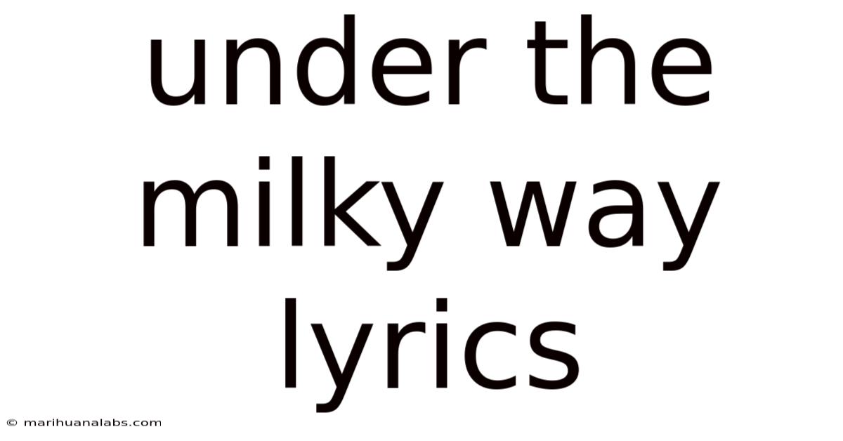 Under The Milky Way Lyrics