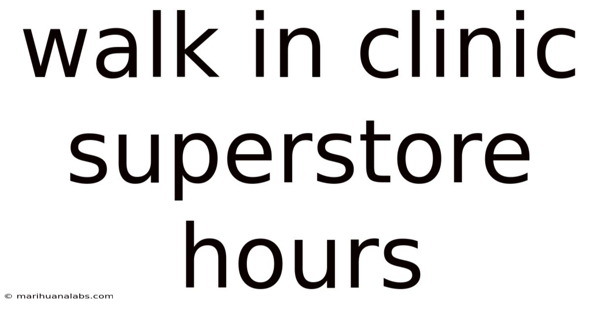 Walk In Clinic Superstore Hours