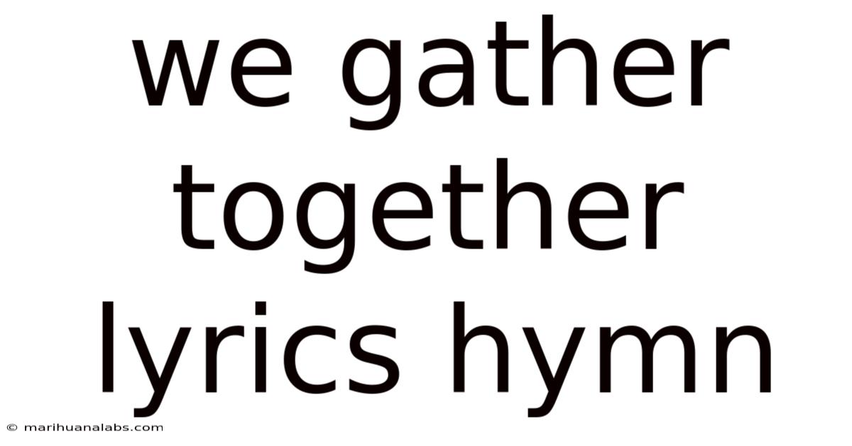 We Gather Together Lyrics Hymn