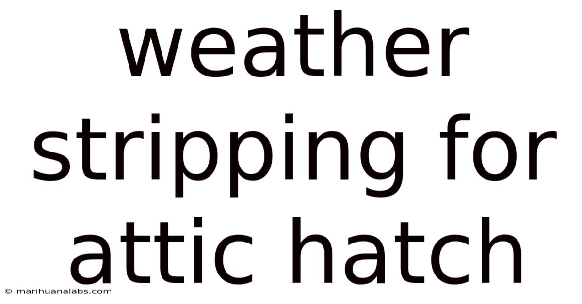 Weather Stripping For Attic Hatch