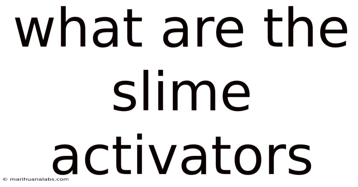What Are The Slime Activators