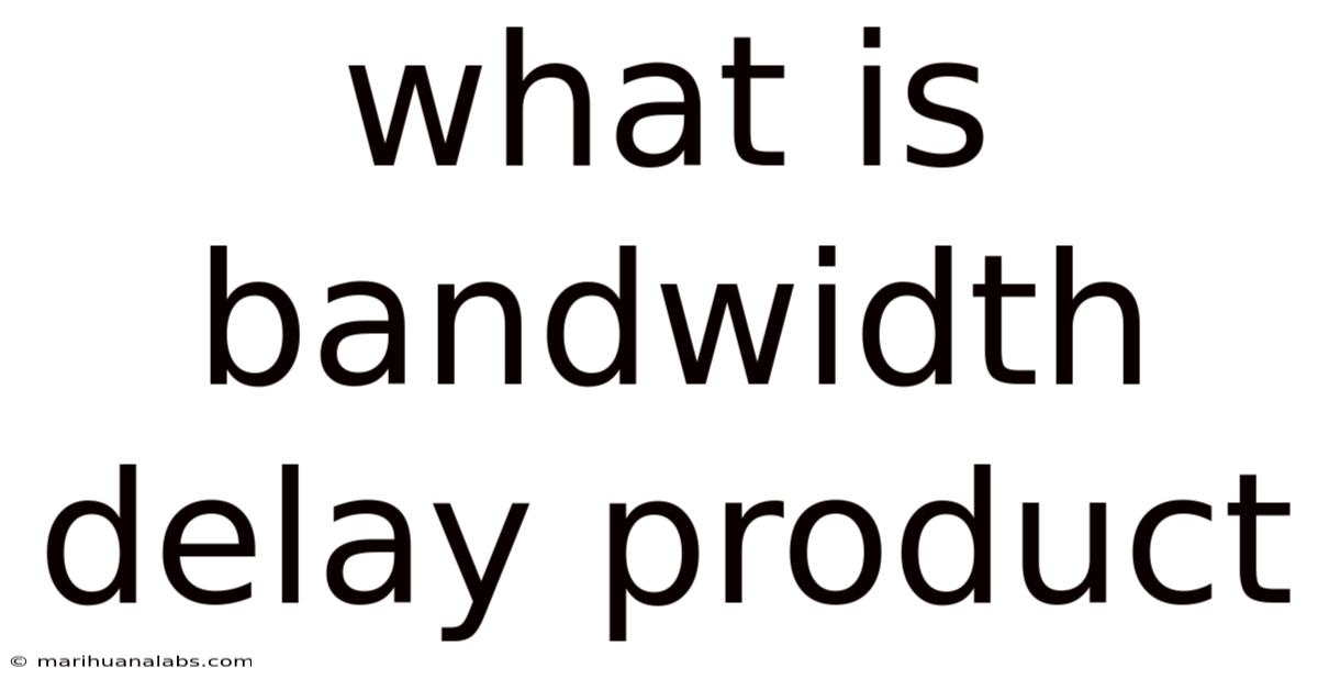 What Is Bandwidth Delay Product