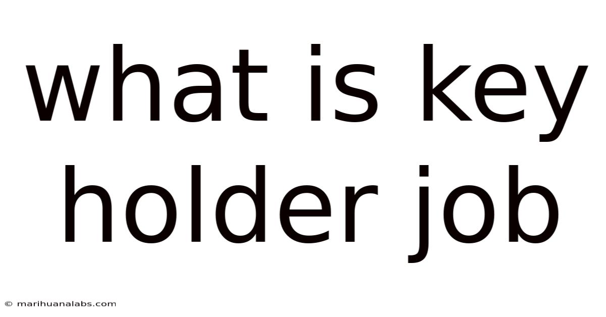 What Is Key Holder Job
