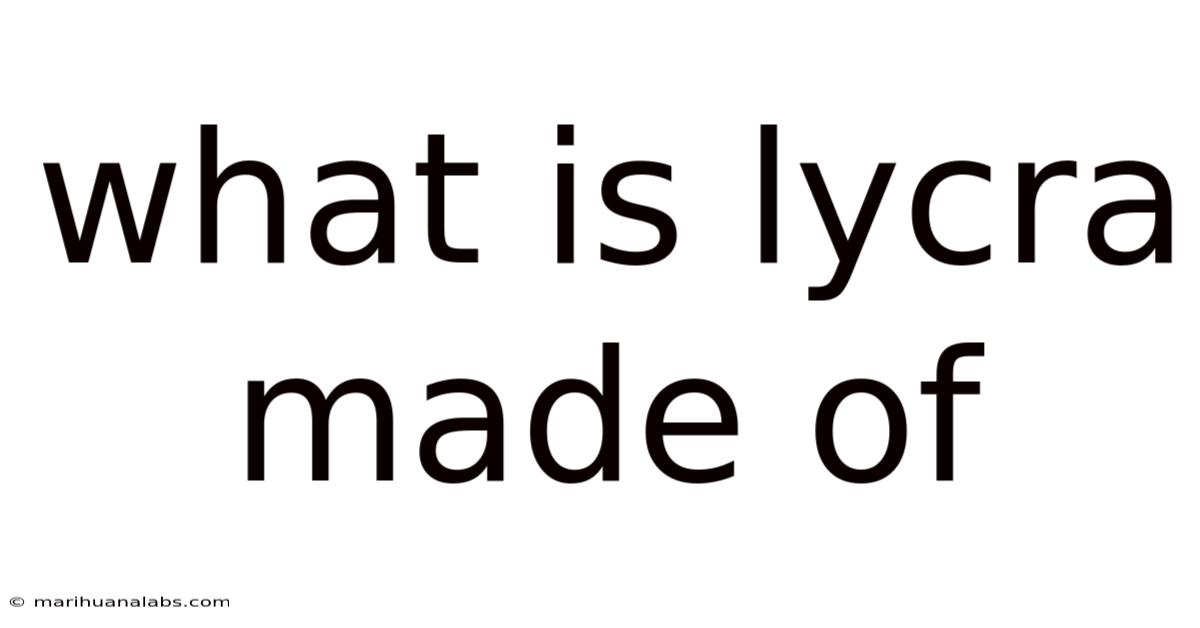 What Is Lycra Made Of
