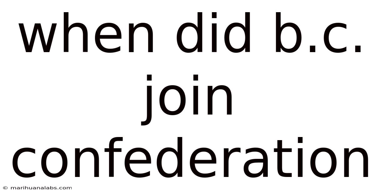 When Did B.c. Join Confederation
