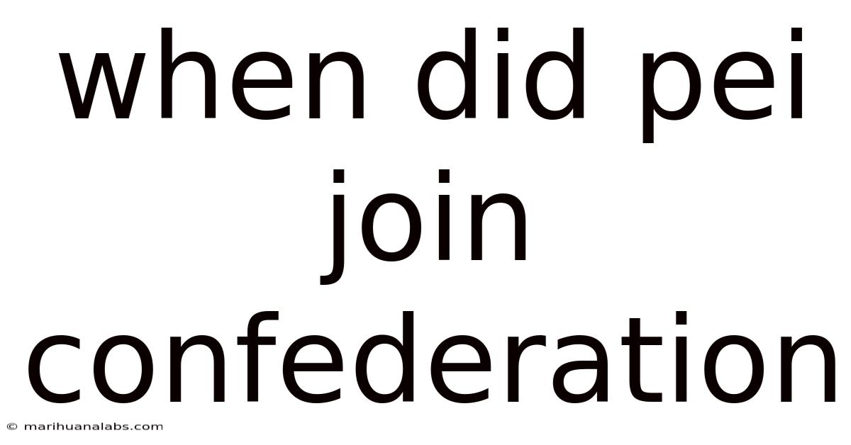 When Did Pei Join Confederation