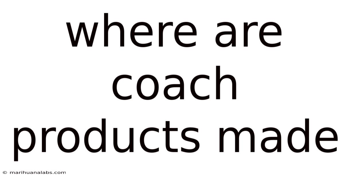 Where Are Coach Products Made