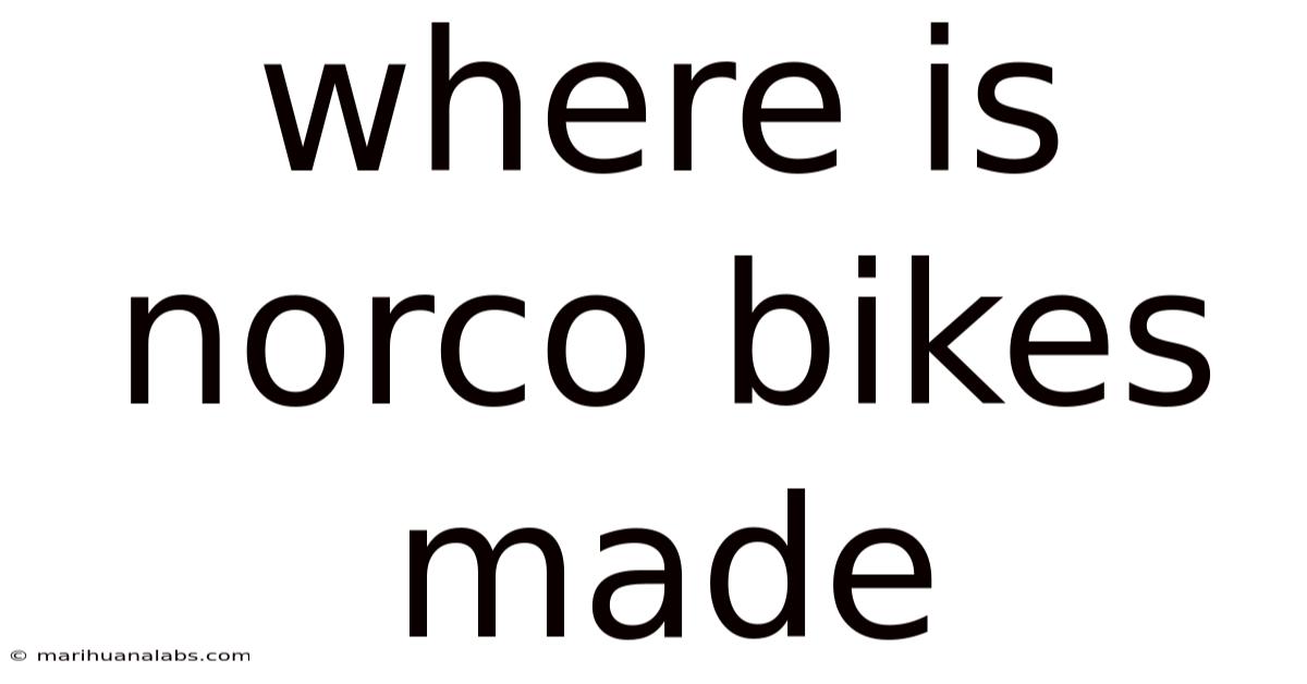 Where Is Norco Bikes Made