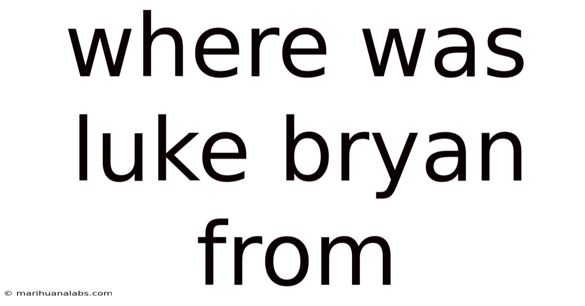 Where Was Luke Bryan From