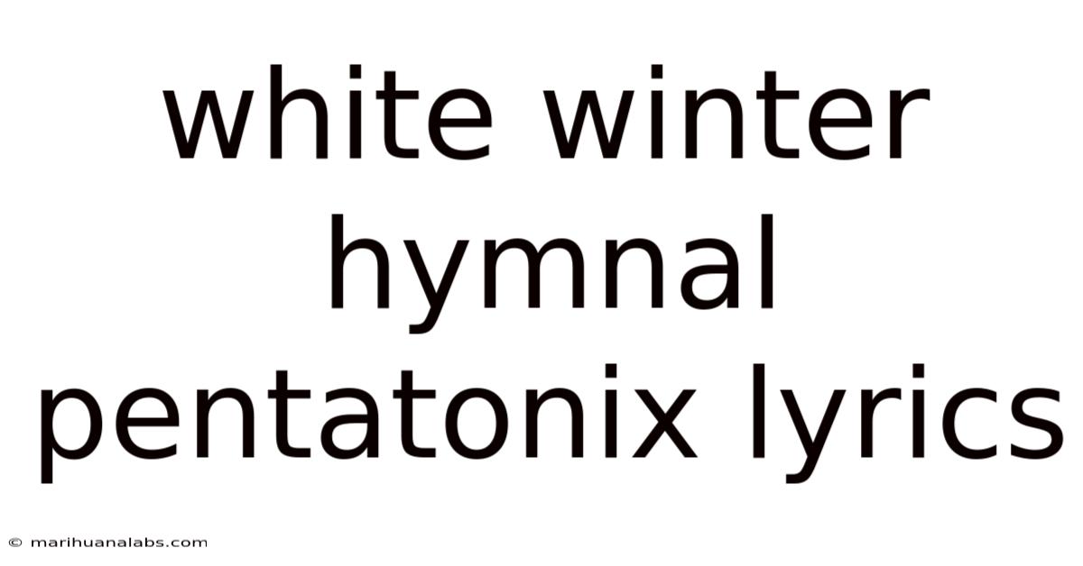 White Winter Hymnal Pentatonix Lyrics