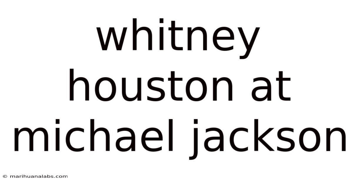 Whitney Houston At Michael Jackson