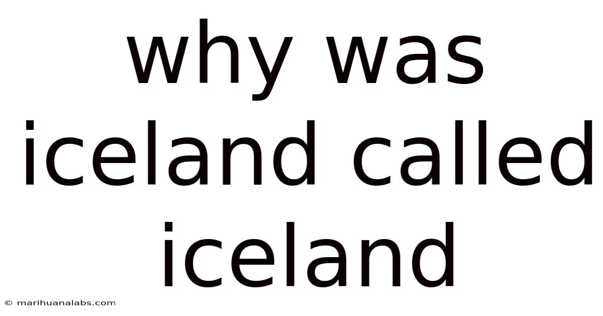 Why Was Iceland Called Iceland