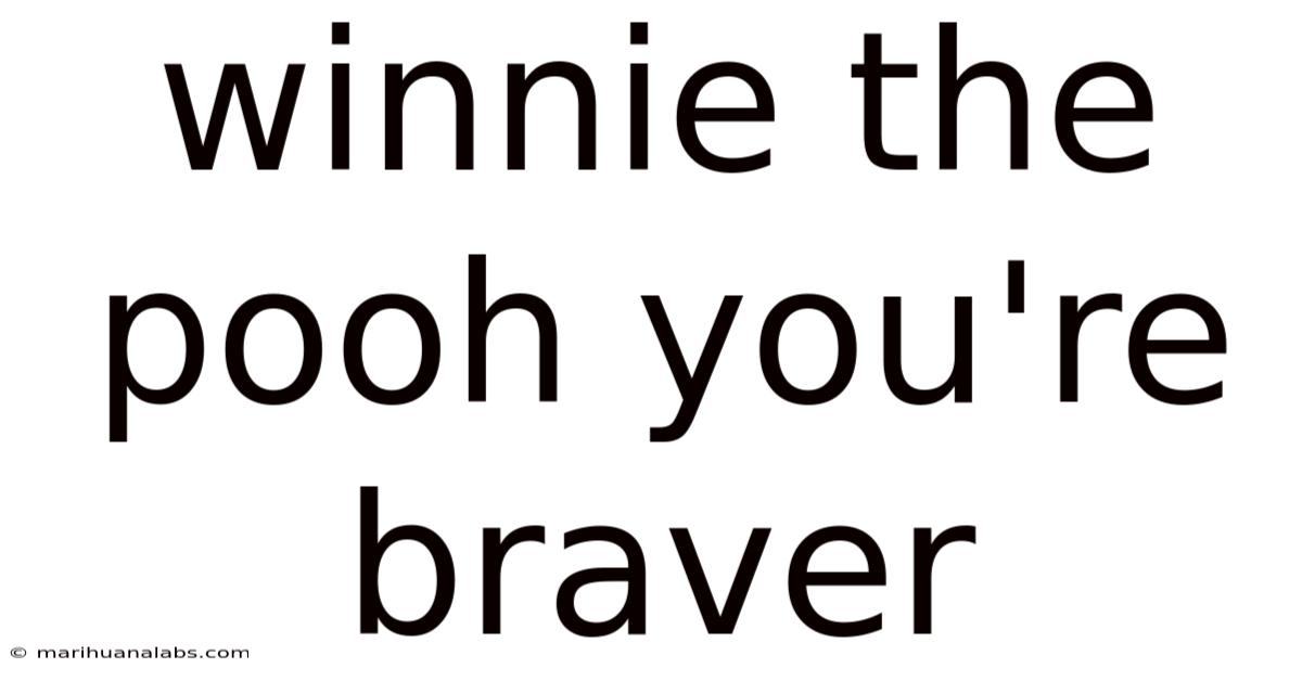 Winnie The Pooh You're Braver