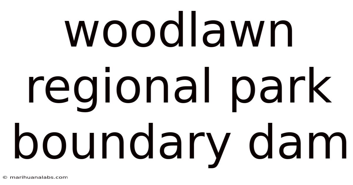 Woodlawn Regional Park Boundary Dam