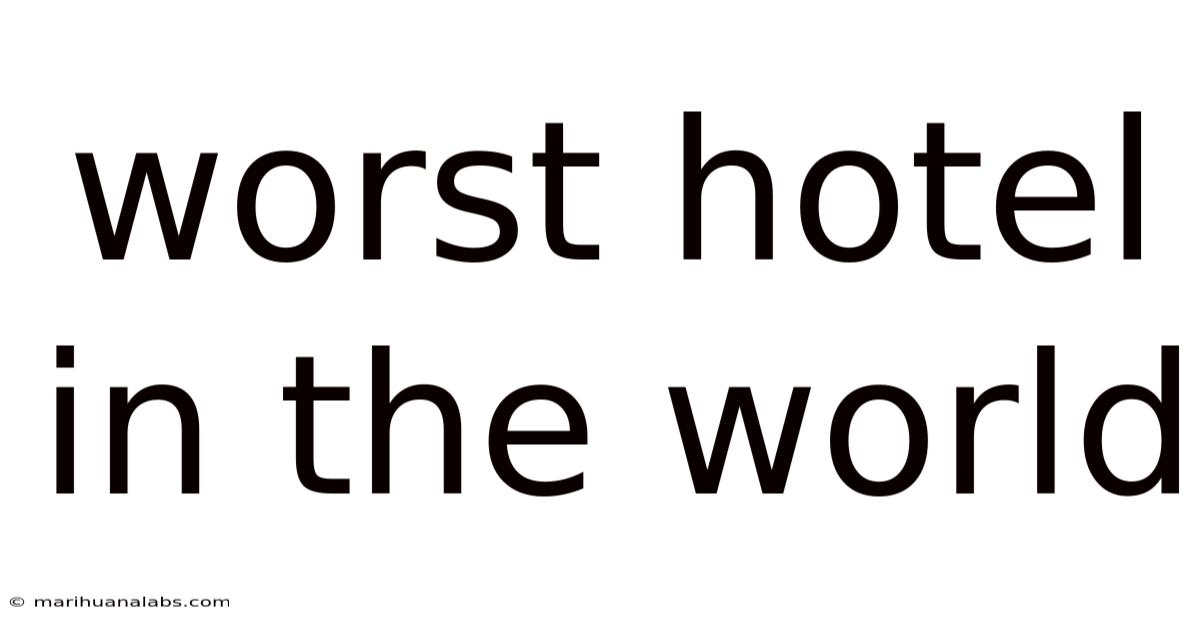 Worst Hotel In The World